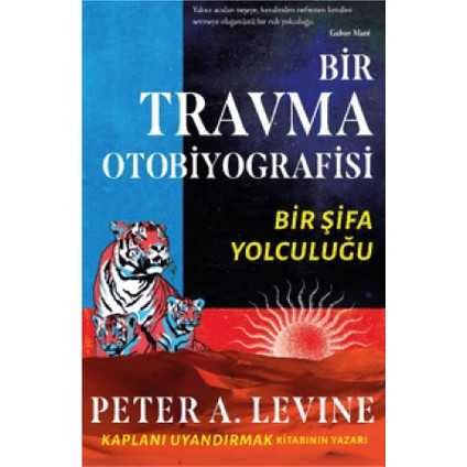 Peter A. Levine 3 Kitap Set (Bir Travma Otobiyografisi+Travmayı Iyileştirmek+Travma ve Anı)+A Kalem