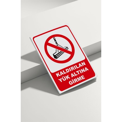 Kaldırılan Yük Altına Girme Isg Uyarı Levhası