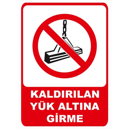Kaldırılan Yük Altına Girme Isg Uyarı Levhası fiyatları