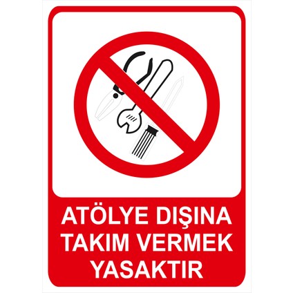 Atölye Dışına Takım Vermek Yasaktır Isg Uyarı Levhası fiyatları