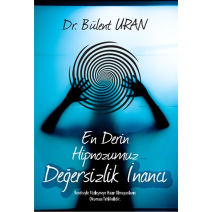 En Derin Hipnozumuz - Değersizlik Inancı