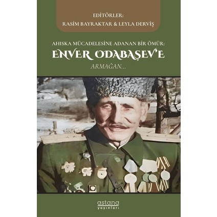 Ahıska Mücadelesine Adanan Bir Ömür: Enver Odabaşev'e Armağan