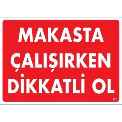 çınar ticaret makasta çalışırken dikkatli ol uyarı levhası 25x35 kod:237