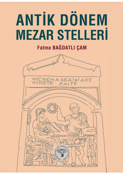 Antik Dönem Mezar Stelleri - Fatma Bağdatlı Çam