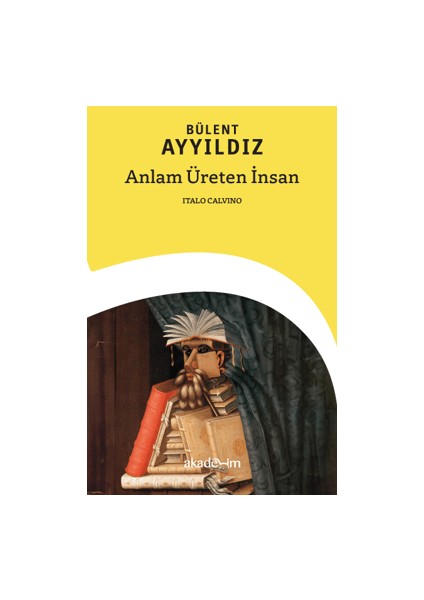 Anlam Üreten İnsan: İtalo Calvino - Bülent Ayyıldız