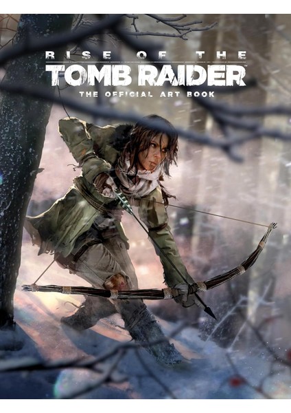 Rise Of The Tomb Raider, The Official Art Book: The Official Art Book