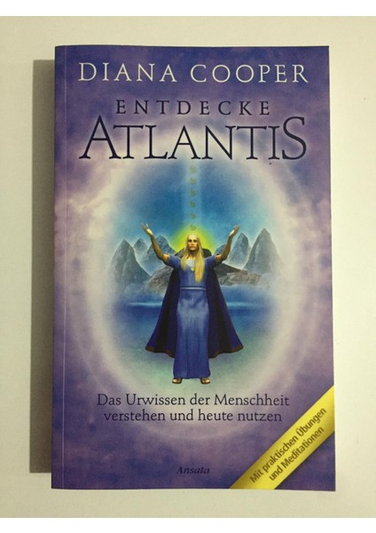 Entdecke Atlantis. Das Urwissen Der Menschheit Verstehen Und Heute Nutzen - Diana Cooper