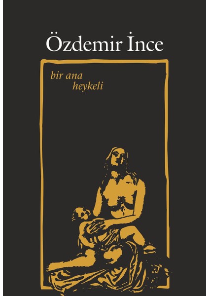 Bir Ana Heykeli, Özdemir Ince