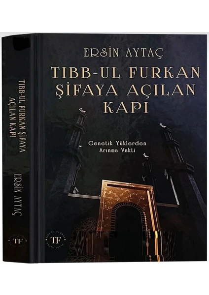 Tıbbul Furkan Şifaya Açılan Kapı Ersin Aytaç, Genetik Yüklerden Arınma Vakti, Ciltli 448 Sayfa