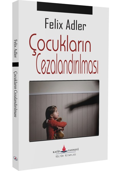 Çocukların Cezalandırılması - Felix Adler