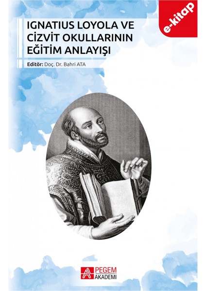 Ignatius Loyola ve Cizvit Okullarının Eğitim Anlayışı(e-kitap)