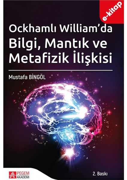 Ockhamlı William’da Bilgi, Mantık ve Metafizik İlişkisi(e-kitap)
