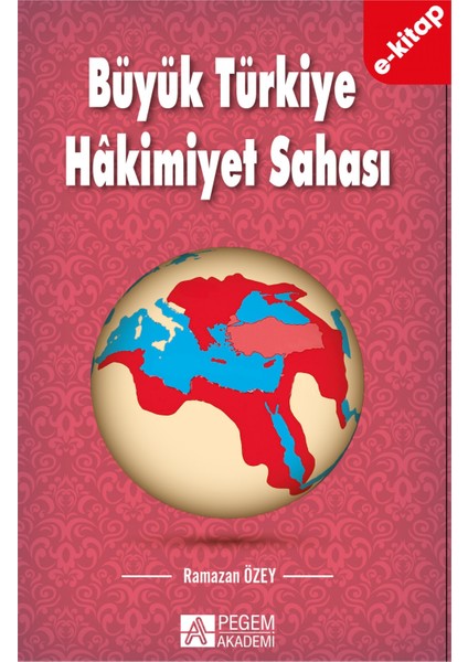 Büyük Türkiye Hâkimiyet Sahası(e-kitap)