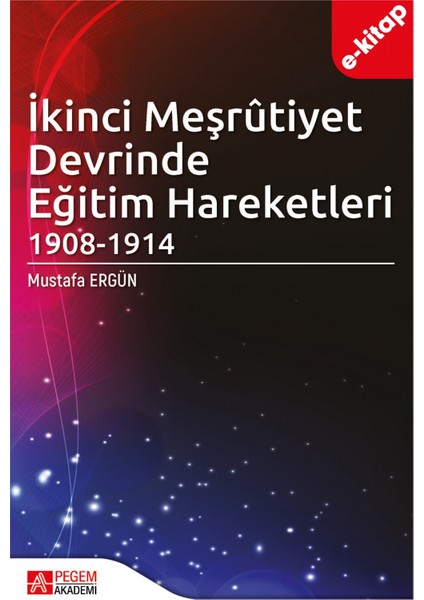İkinci Meşrûtiyet Devrinde Eğitim Hareketleri (1908-1914) (e-kita