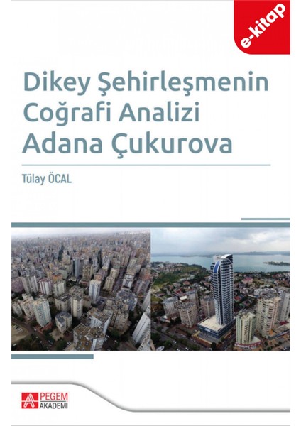 Dikey Şehirleşmenin Coğrafi Analizi Adana Çukurova (e-kitap)