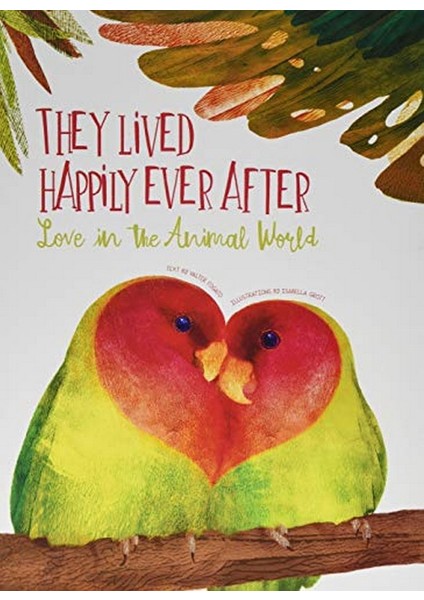 They Lived Happily Ever After: Love In The Animal World -Valter Fogato