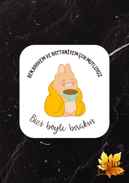 Ben Kahvem ve Battaniyem Baskılı Özel Tasarım Baskılı Mdf Kare Bardak Altlığı