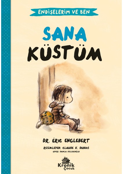 Sana Küstüm Endişelerim ve Ben - Eric Englebert