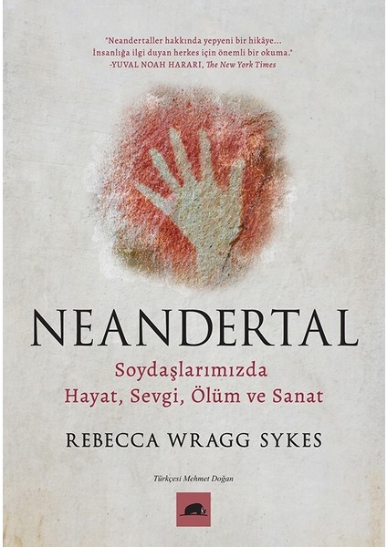Neandertal / Soydaşlarımızda Hayat, Sevgi, Ölüm ve Sanat - Rebecca Wragg Sykes
