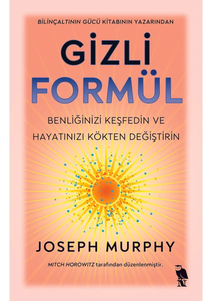 Gizli Formül - Benliğinizi Keşfedin ve Hayatınızı Kökten Değiştirin - Joseph Murphy