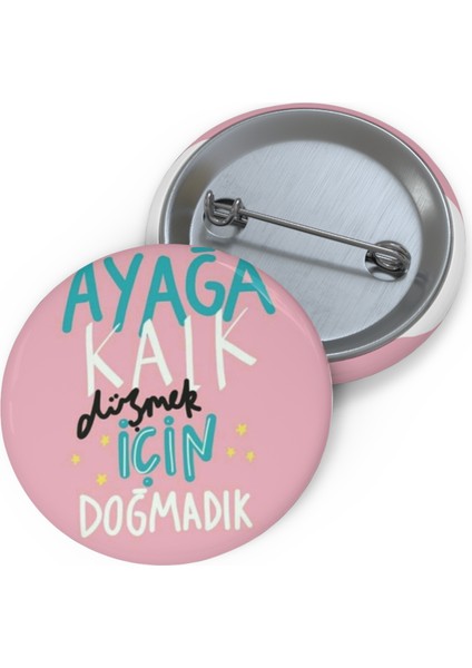 "ayağa Kalk Düşmek Için Doğmadın" 58 mm Su Geçirmez Metal Rozet