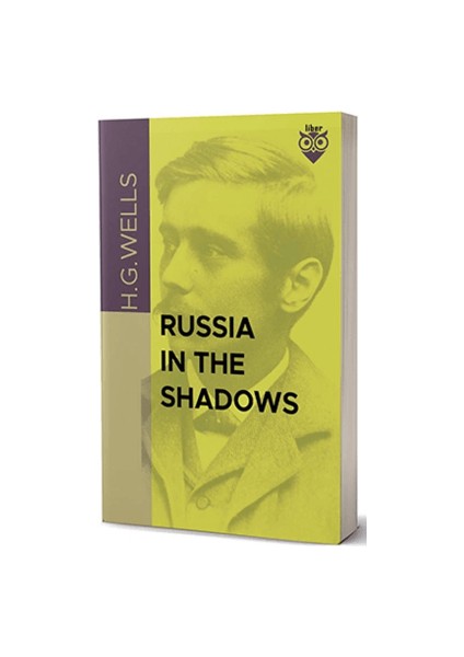 Russia In The Shadows - H. G. Wells