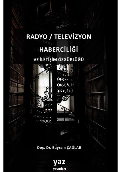 Radyo / Televizyon Haberciliği ve Iletişim Özgürlüğü -Doç.dr.bayramçağlar