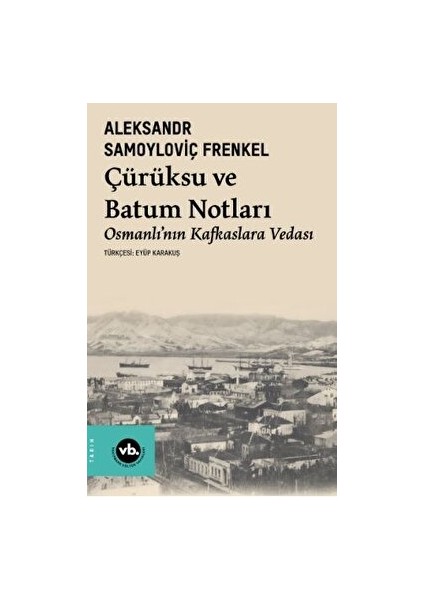 Çürüksu ve Batum Notları - Osmanlı’nın Kafkaslara Vedası