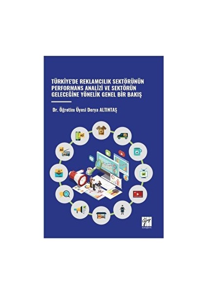 Türkiye'de Reklamcilik Sektörünün Performans Analizi ve Sektörün Geleceğine Yönelik Genel Bir Bakiş