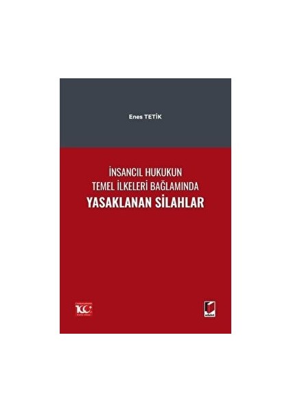 Insancıl Hukukun Temel Ilkeleri Bağlamında Yasaklanan Silahlar