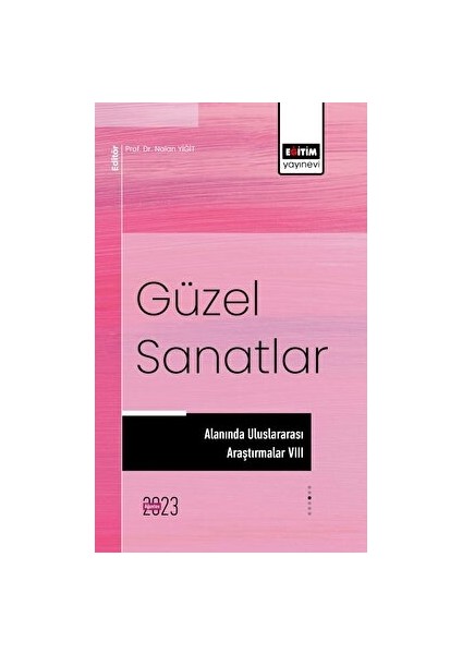 Güzel Sanatlar Alanında Uluslararası Araştırmalar Vııı