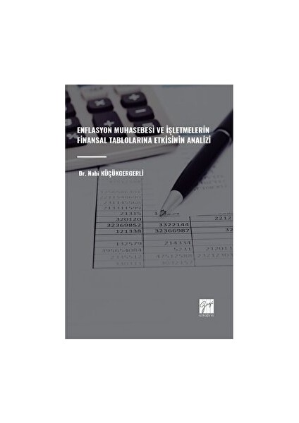 Enflasyon Muhasebesi ve Işletmelerin Finansal Tablolarına Etkisinin Analizi