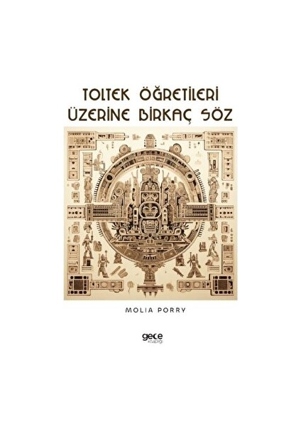 Toltek Öğretileri Üzerine Birkaç Söz