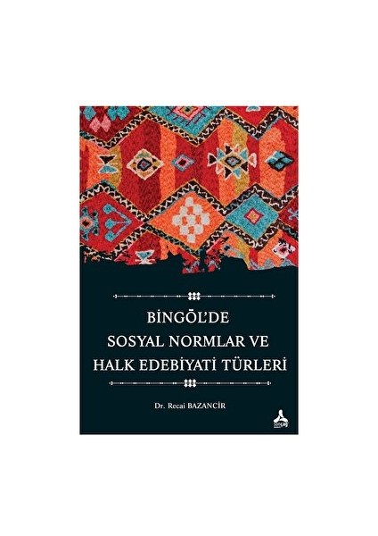 Bingöl’de Sosyal Normlar ve Halk Edebiyatı Türleri