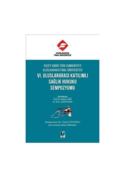 Kuzey Kıbrıs Türk Cumhuriyeti Uluslararası Final Üniversitesi Vı. Uluslararası Katılımlı Sağlık Hukuku Sempozyumu