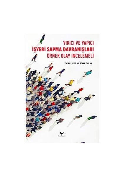 Yıkıcı ve Yapıcı Işyeri Sapma Davranışları: Örnek Olay Incelemeli