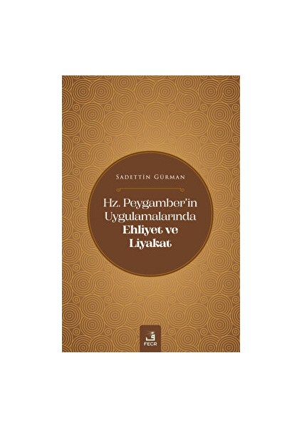 Hz. Peygamber'in Uygulamalarında Ehliyet ve Liyakat