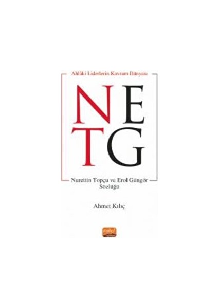 Ahlaki Liderin Kavram Dünyası - Nurettin Topçu ve Erol Güngör Sözlüğü