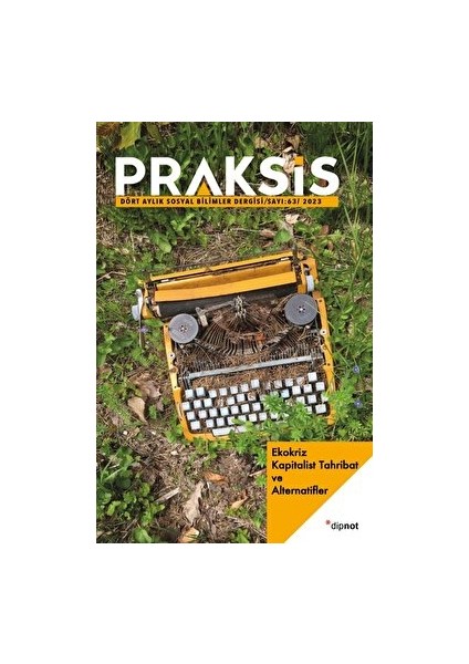 Praksis Sayı 63 - Ekokriz: Kapitalist Tahribat ve Alternatifler