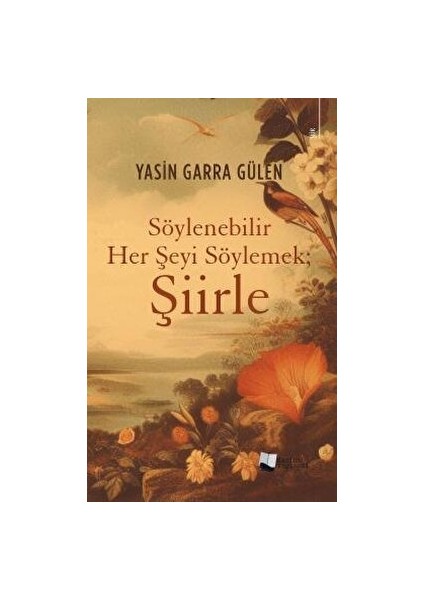 Söylenebilir Her Şeyi Söylemek; Şiirle