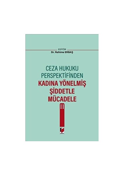 Ceza Hukuku Perspektifinden Kadına Yönelmiş Şiddetle Mücadele Iı