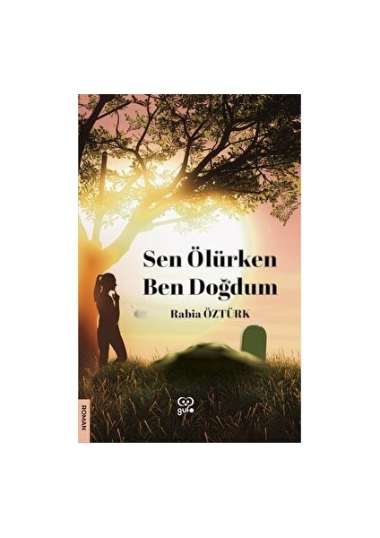 Sen Ölürken Ben Doğdum