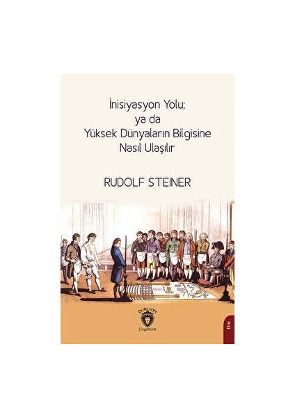 Inisiyasyon Yolu; Ya Da Yüksek Dünyaların Bilgisine Nasıl Ulaşılır