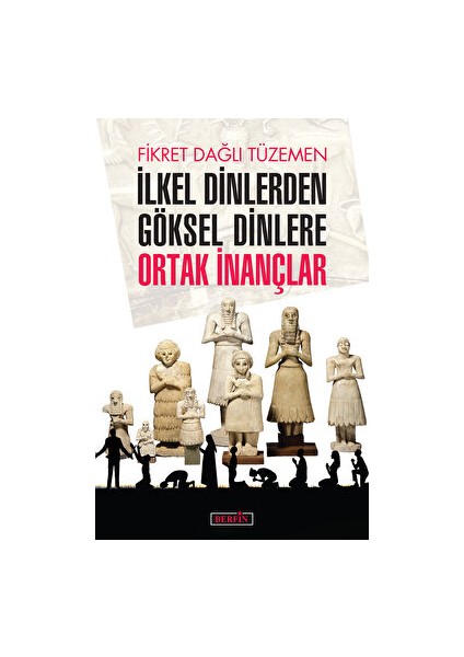 Ilkel Dinlerden Göksel Dinlere Ortak Inançlar