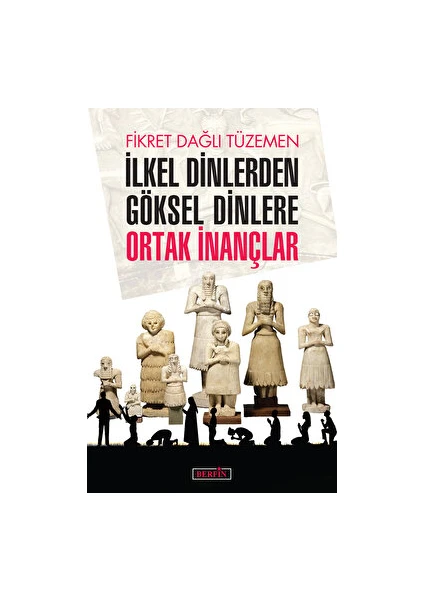 Ilkel Dinlerden Göksel Dinlere Ortak Inançlar