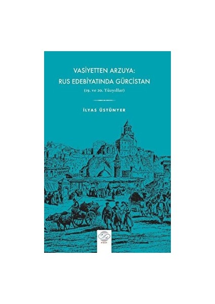Vasiyetten Arzuya: Rus Edebiyatında Gürcistan