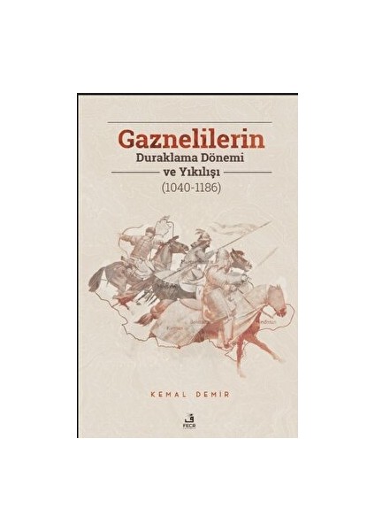 Gaznelilerin Duraklama Dönemi ve Yıkılışı (1040-1186)