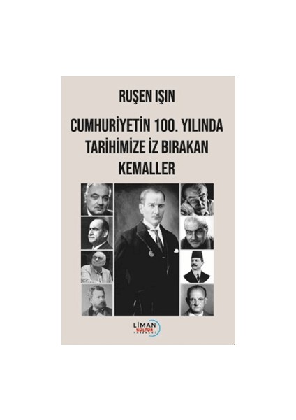 Cumhuriyetin 100. Yılında Tarihimize Iz Bırakan Kemaller