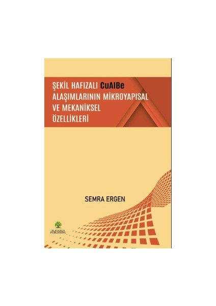 Şekil Hafızalı Cualbe Alaşımlarının Mikroyapısal ve Mekaniksel Özellikleri