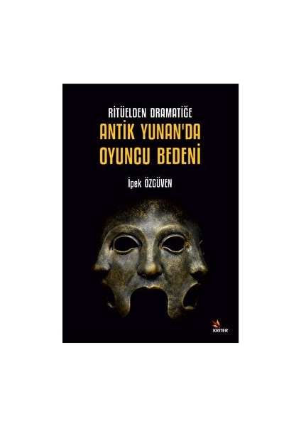Ritüelden Dramatiğe Antik Yunan’da Oyuncu Bedeni